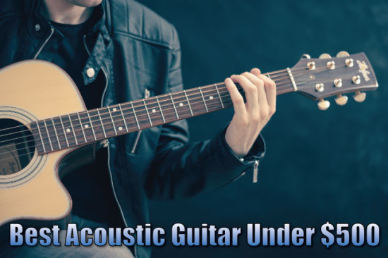 Best Acoustic Guitar Under 500
